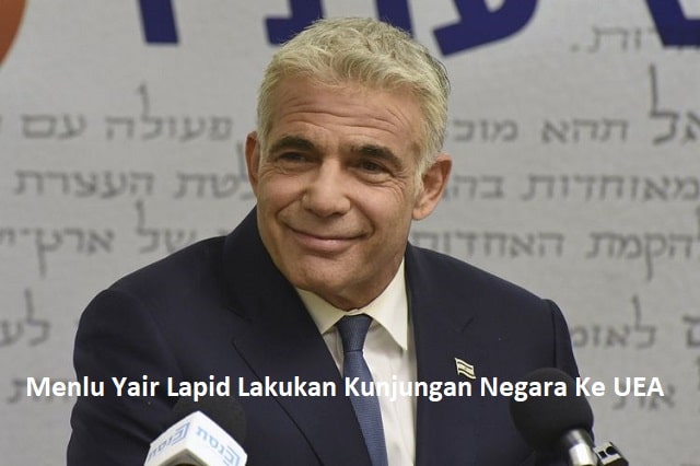 Menlu Yair Lapid Lakukan Kunjungan Negara Ke UEA